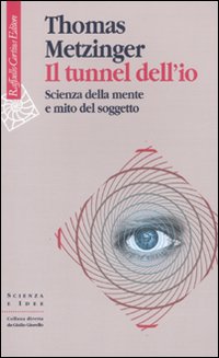 Il tunnel dell'io. Scienza della mente e mito del soggetto - Thomas Metzinger