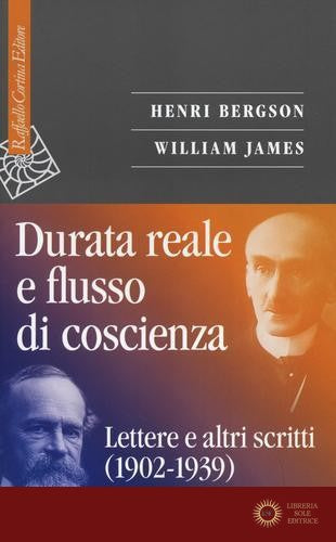 Durata reale e flusso di coscienza. Lettere e altri scritti (1902-1939)