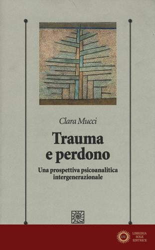 Trauma e perdono. Una prospettiva psicoanalitica intergenerazionale