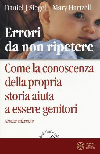 Errori da non ripetere. Come la conoscenza della propria storia aiuta a essere genitori
