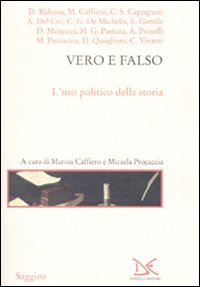 Vero e falso. L'uso politico della storia - M. Caffiero, M. Procaccia
