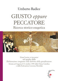 Giusto eppure peccatore. Ricerca storico-esegetica - Umberto Radice