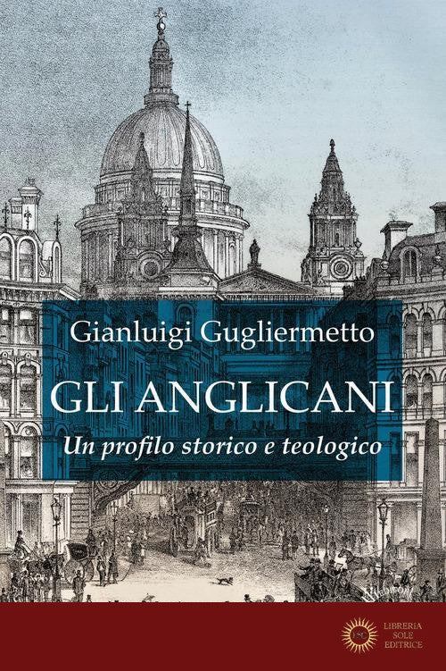 Gli Anglicani. Un profilo storico e teologico