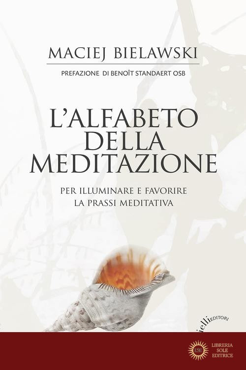 L'alfabeto della meditazione. Per illuminare e favorire la prassi meditativa