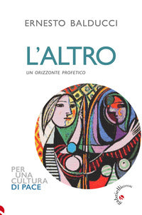 L'altro. Un orizzonte profetico - Ernesto Balducci