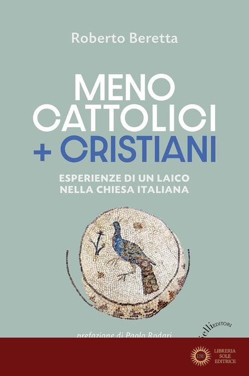 Meno cattolici + cristiani. Esperienze di un laico nella Chiesa italiana