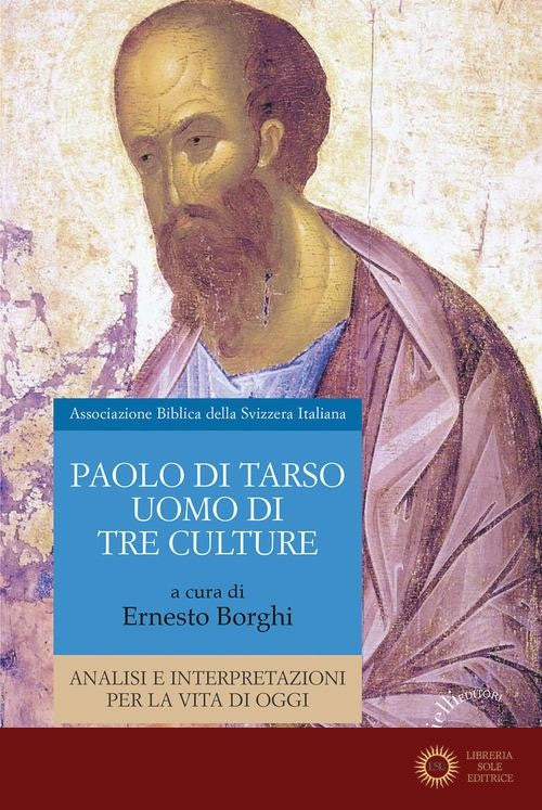 Paolo Di Tarso, uomo di tre culture. Analisi e interpretazioni per la vita di oggi - E. Borghi