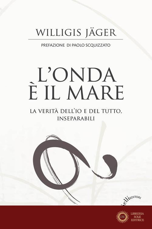 L'onda è il mare. La verità dell'io e del tutto, inseparabili