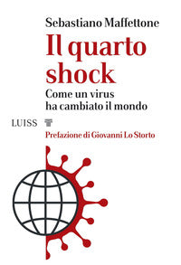 Il quarto shock. Come un virus ha cambiato il mondo - Sebastiano Maffettone