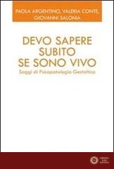 Devo sapere subito se sono vivo. Saggi di psicopatologia gestaltica - Paola Argentino, Valeria Conte, Giovanni Salonia