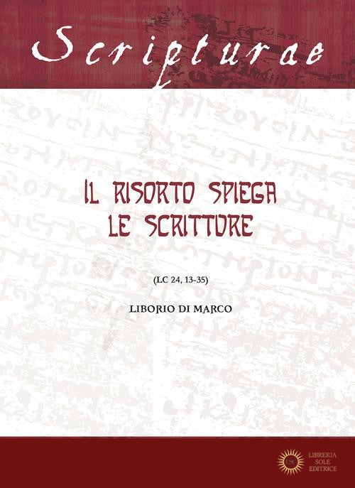 Il Risorto spiega le Scritture. (Lc 24, 13-35) - Liborio Di Marco