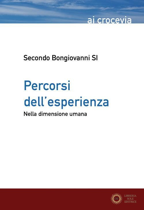 Percorsi dell'esperienza. Nella dimensione umana - Secondo Bongiovanni