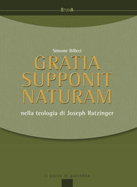 Gratia supponit naturam. Nella teologia di Joseph Ratzinger