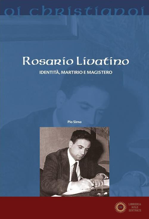 Rosario Livatino. Identità, martirio e magistero
