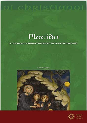 Placido. Il discepolo di Benedetto descritto da Pietro Diacono