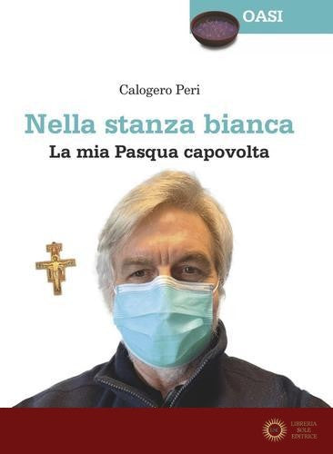 Nella stanza bianca. La mia Pasqua capovolta - Calogero Peri