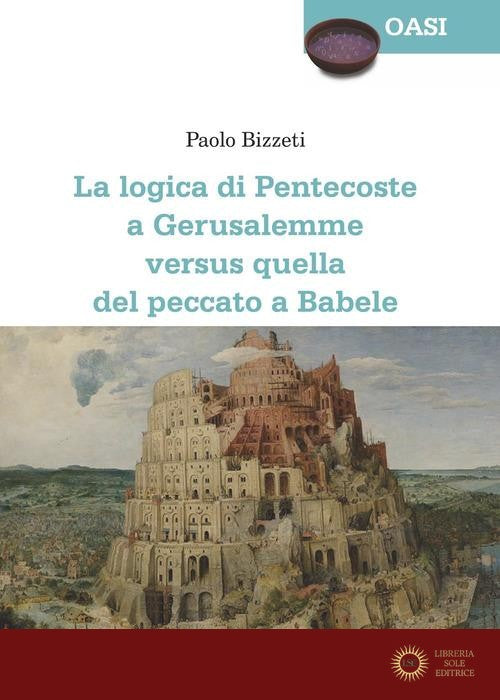 La Logica di Pentecoste a Gerusalemme versus quella del peccato a Babele - Paolo Bizzeti