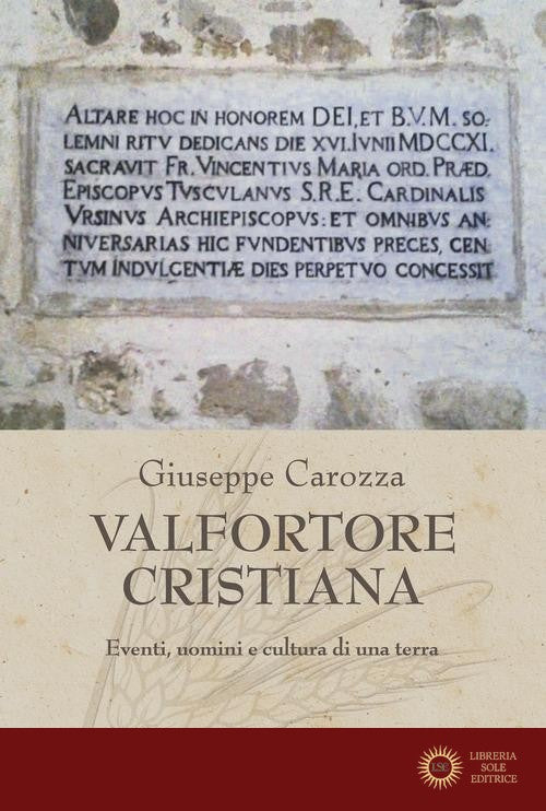 Valfortore cristiana. Eventi, uomini e cultura di una terra - Giuseppe Carozza