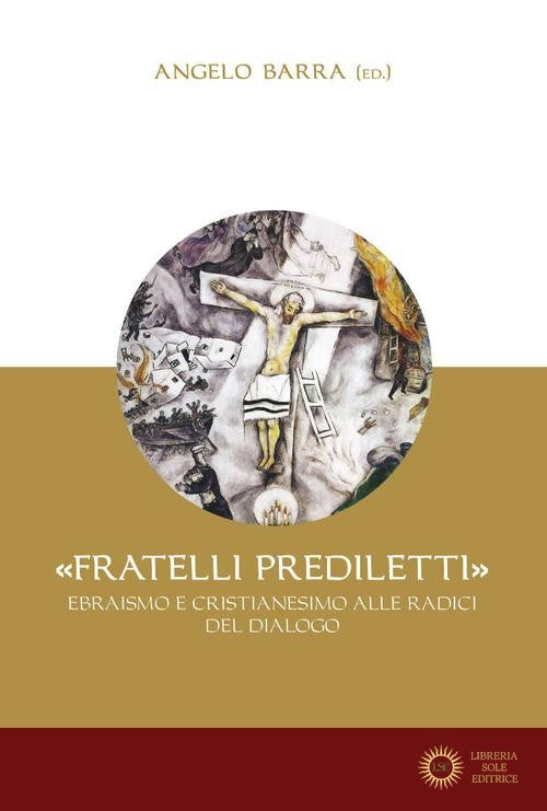 «Fratelli prediletti». Ebraismo e cristianesimo alle radici del dialogo
