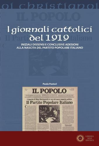 I giornali cattolici del 1919. Iniziali dissensi e conclusive adesioni alla nascita del Partito Popolare Italiano
