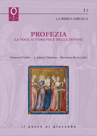 Profezia. La voce autorevole delle donne - I. Fischer, L. J. Claassens, B. Rossi