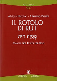 Il rotolo di Rut. Analisi del testo ebraico - Alviero Niccacci, Massimo Pazzini
