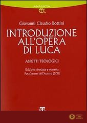 Introduzione all'opera di Luca. Aspetti teologici - Giovanni Claudio Bottini
