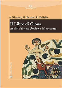 Il libro di Giona. Analisi del testo ebraico e del racconto - Alviero Niccacci, Massimo Pazzini, Roberto Tadiello