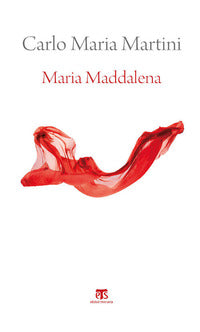 Maria Maddalena. Esercizi spirituali - Carlo Maria Martini