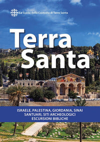 Terra Santa. Guida francescana per pellegrini e viaggiatori. La guida della Custodia di Terra Santa - Heinrich Fürst, Gregor Geiger