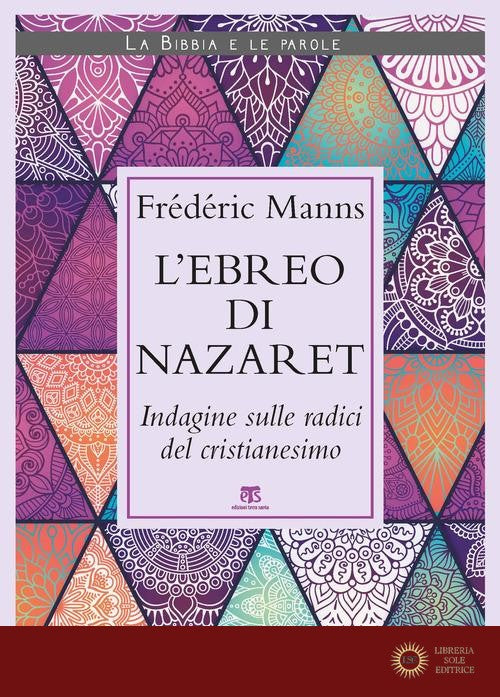 L'ebreo di Nazaret. Indagine sulle radici del cristianesimo