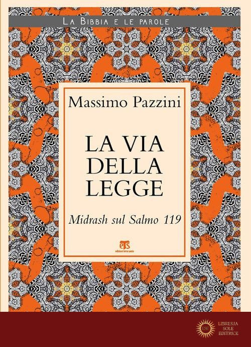 La Via della Legge. Midrash sul Salmo 119 - Massimo Pazzini