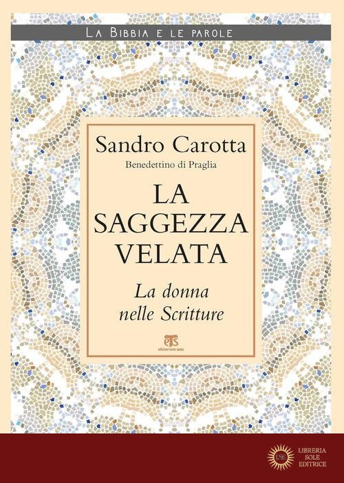 La saggezza velata. La donna nelle Scritture
