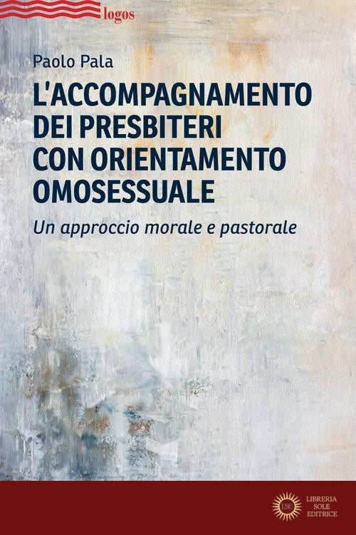 L'accompagnamento dei presbiteri con orientamento omosessuale. Un approccio morale e pastorale