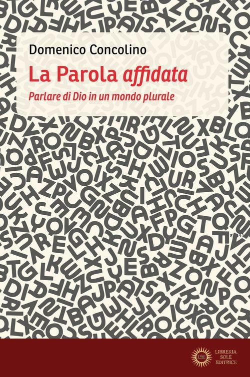 La parola affidata. Parlare di Dio in un mondo plurale
