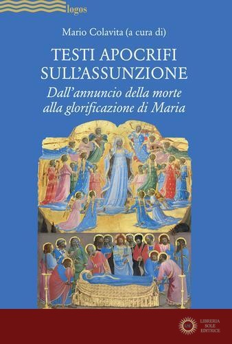 Testi apocrifi sull'Assunzione. Dall'annuncio della morte alla glorificazione di Maria