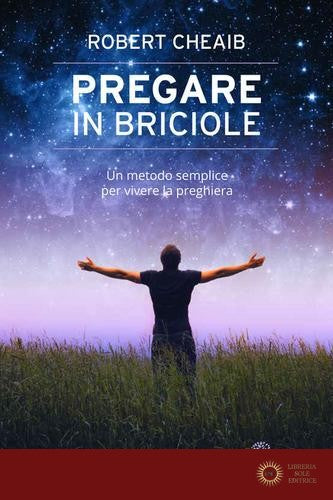 Pregare in briciole. Un metodo semplice per vivere la preghiera