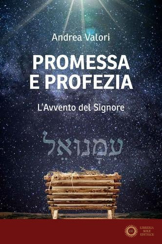 Promessa e profezia. L'Avvento del Signore - Andrea Valori