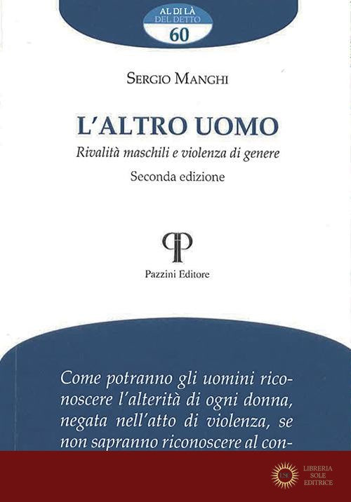 L'altro uomo. Rivalità maschili e violenza di genere. Ediz. ampliata - Sergio Manghi