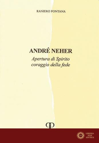 André Neher. Apertura di Spirito coraggio della fede - Raniero Fontana