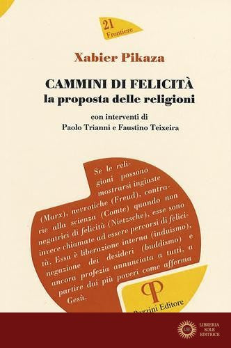 Cammini di felicità: la proposta delle religioni - Xabier Pikaza