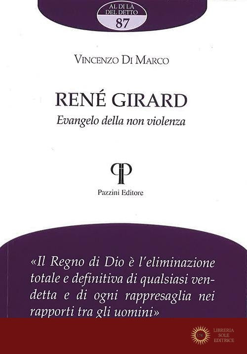 René Girard. Evangelo della non violenza - Vincenzo Di Marco