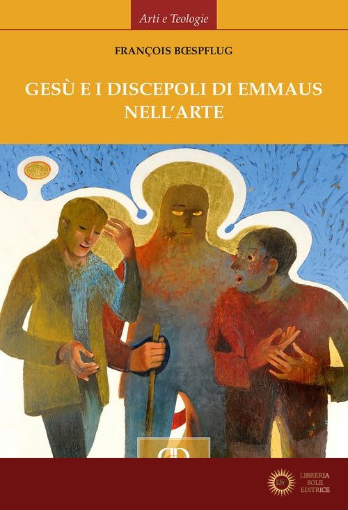 Gesù e i discepoli di Emmaus nell'arte. Ediz. illustrata