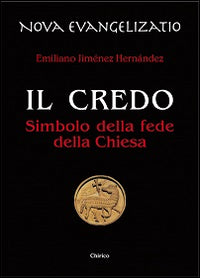 Il credo. Simbolo della fede della Chiesa - Emiliano Jiménez Hernandez