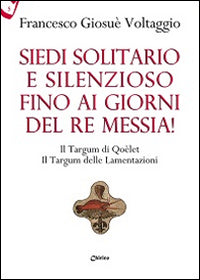 Siedi solitario e silenzioso fino ai giorni del Re Messia! Il Targum di Qoèlet il Targum delle Lamentazioni