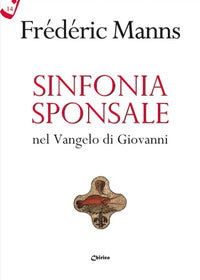 Sinfonia sponsale nel Vangelo di Giovanni - Frédéric Manns