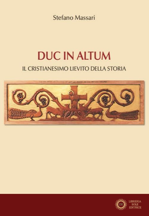Duc in altum. Il Cristianesimo lievito della storia