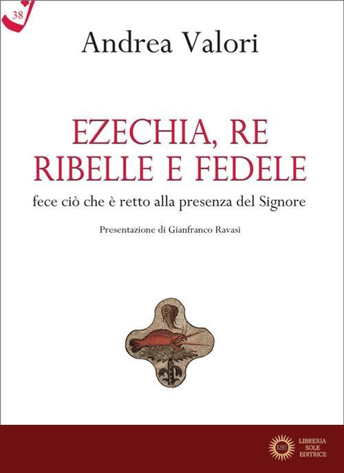 Ezechia, re ribelle e fedele fece ciò che è retto alla presenza del Signore - Andrea Valori