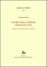 Storia dell'ordine francescano. Problemi e prospettive di metodo - Giuseppe Buffon