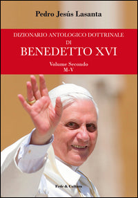 Dizionario antologico dottrinale di Benedetto XVI vol. 2